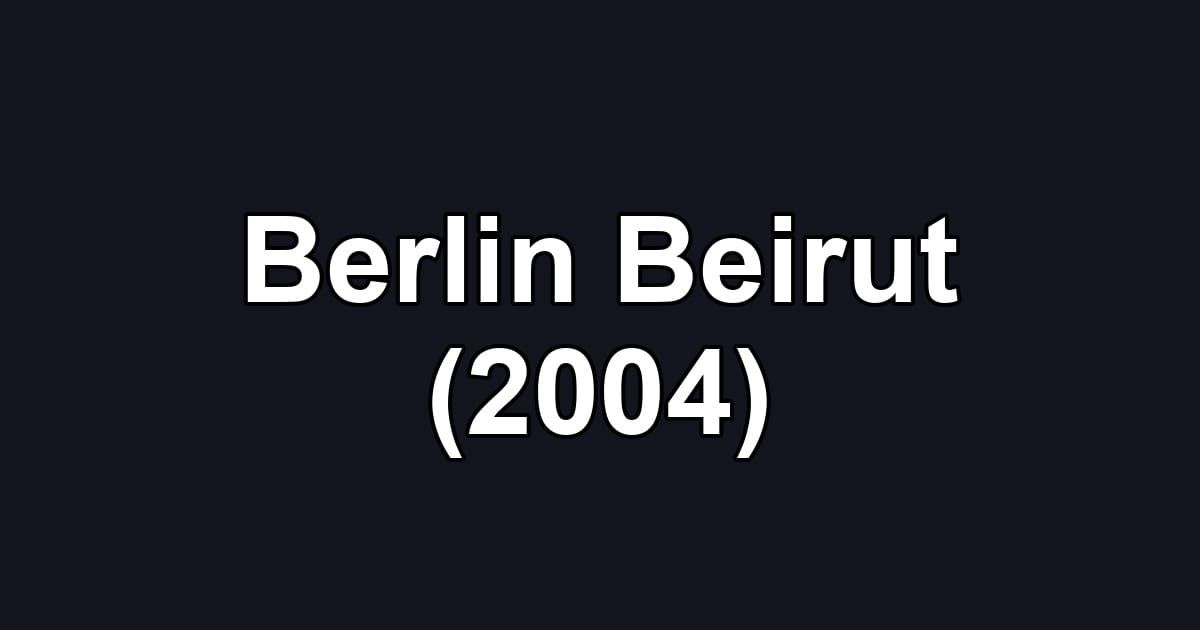 Berlin Beirut (2004)