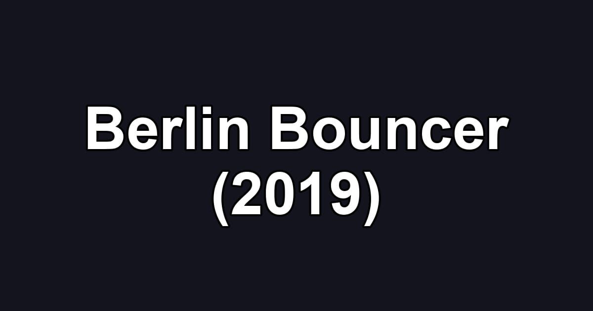 Berlin Bouncer (2019)