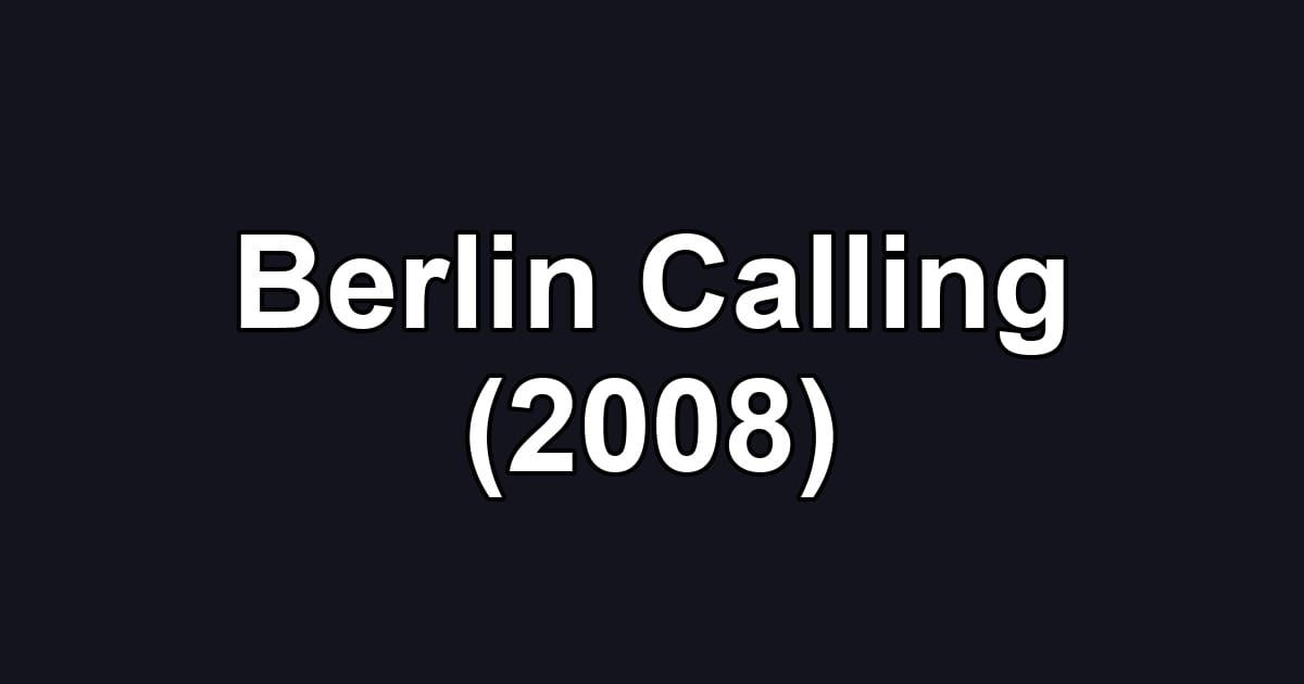 Berlin Calling (2008)