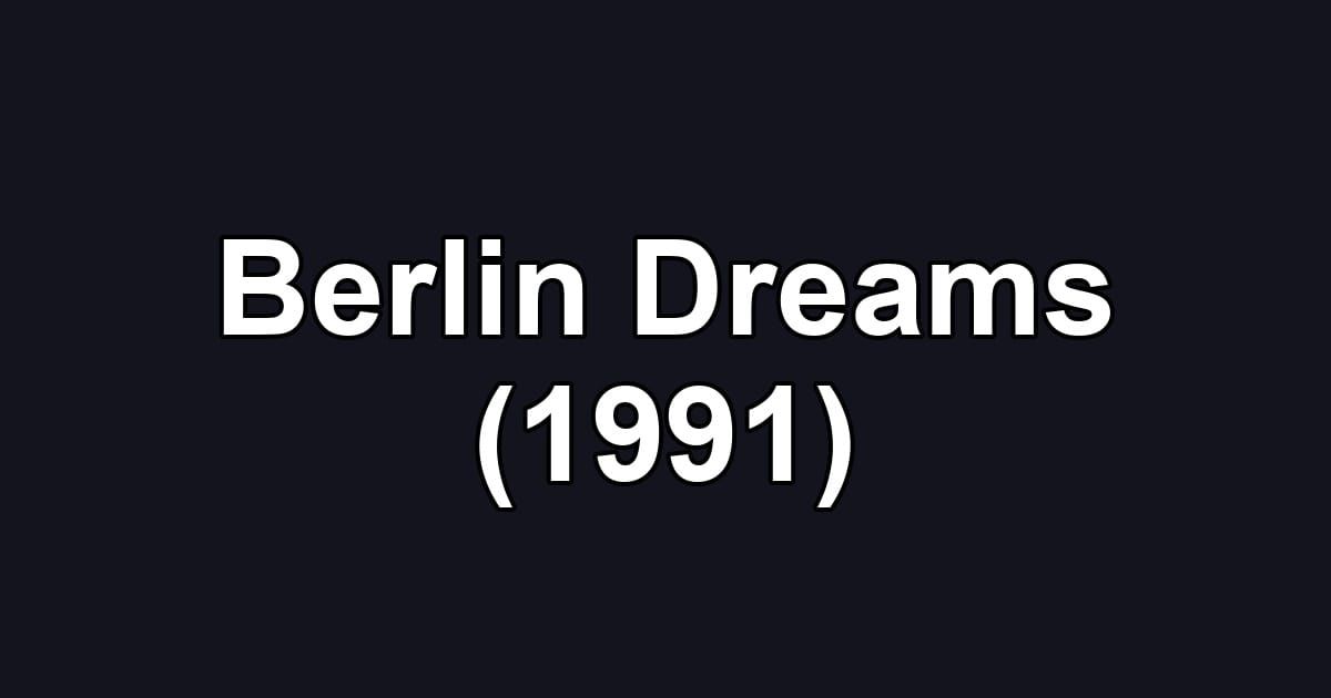 Berlin Dreams (1991)
