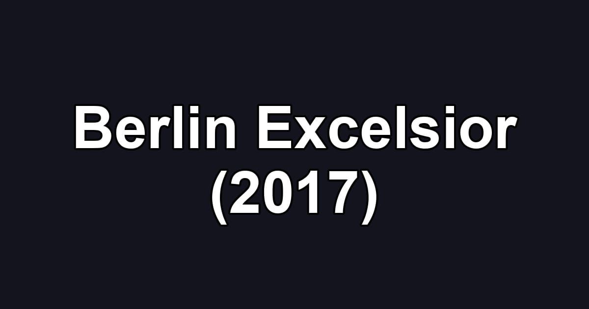 Berlin Excelsior (2017)