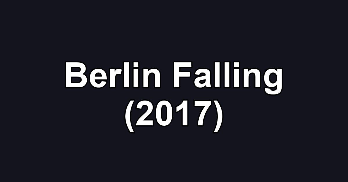 Berlin Falling (2017)
