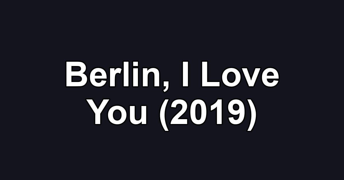 Berlin, I Love You (2019)