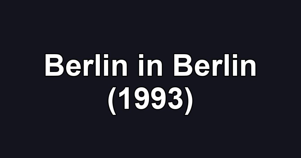Berlin in Berlin (1993)