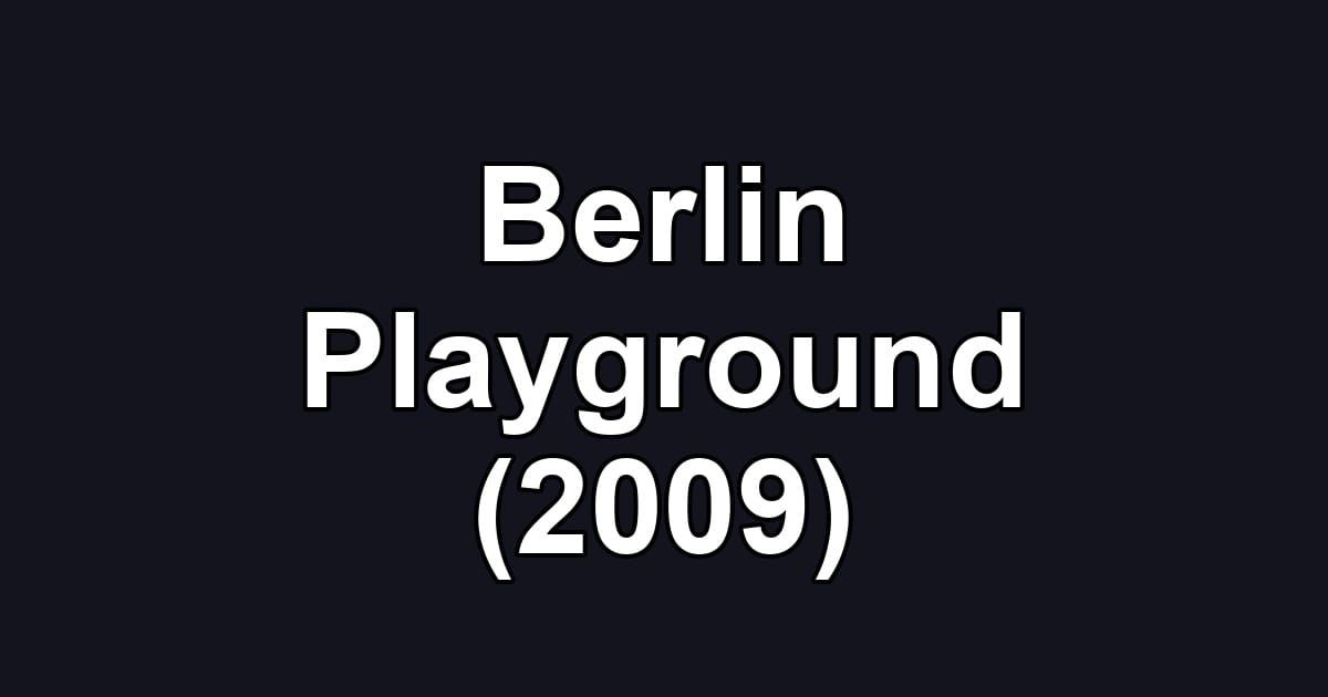 Berlin Playground (2009)