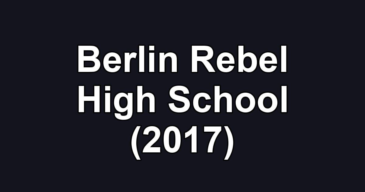 Berlin Rebel High School (2017)
