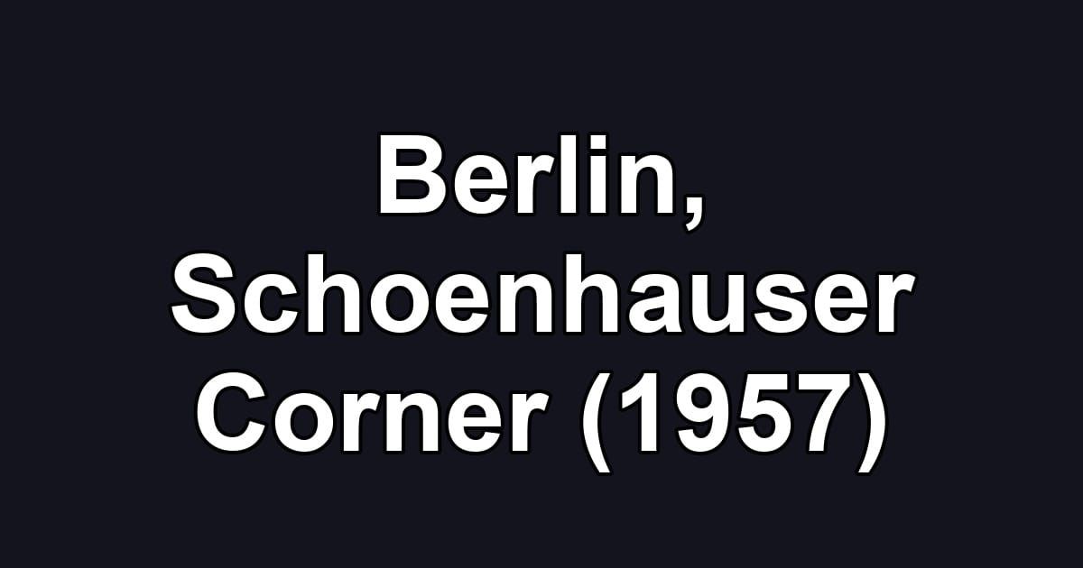 Berlin, Schoenhauser Corner (1957)