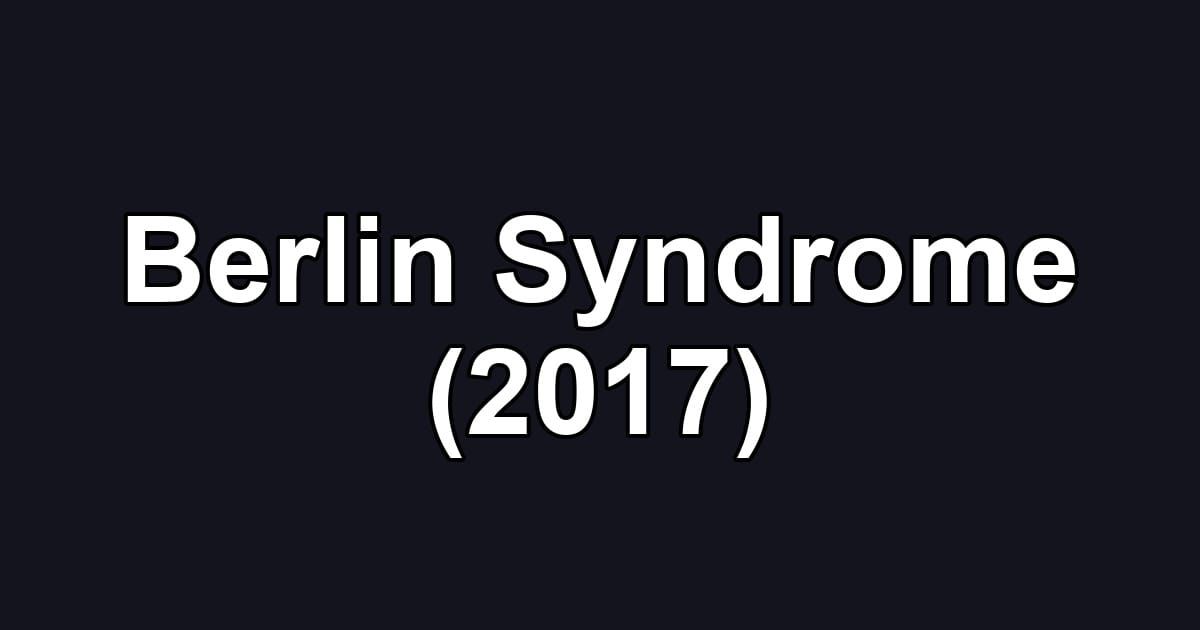 Berlin Syndrome (2017)