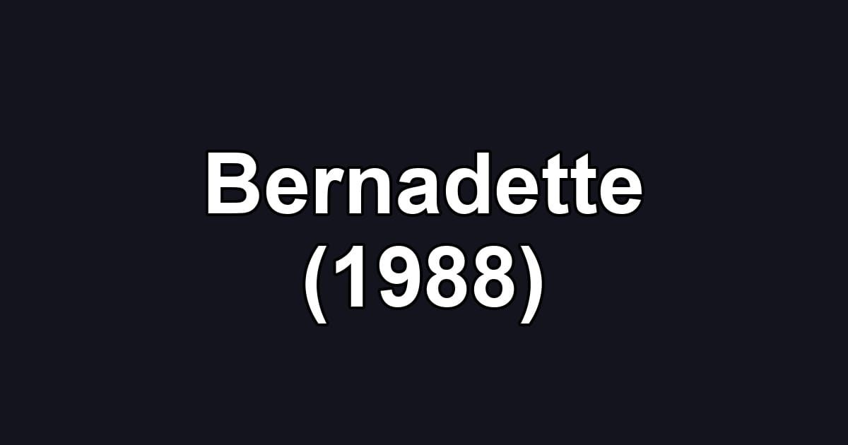 Bernadette (1988)