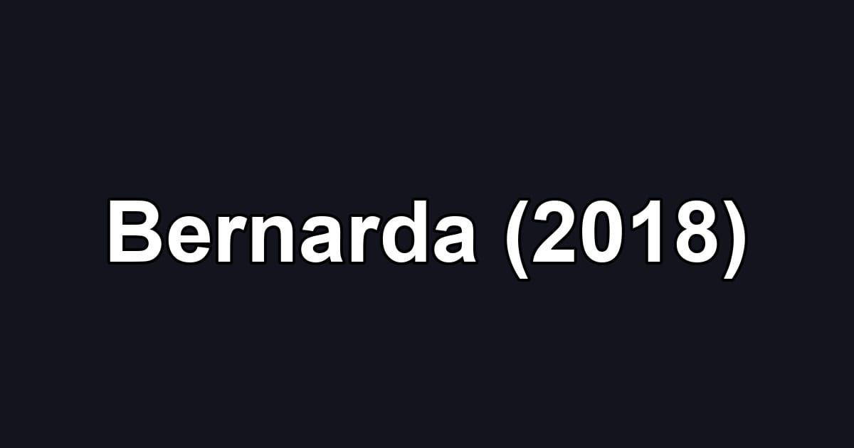 Bernarda (2018)