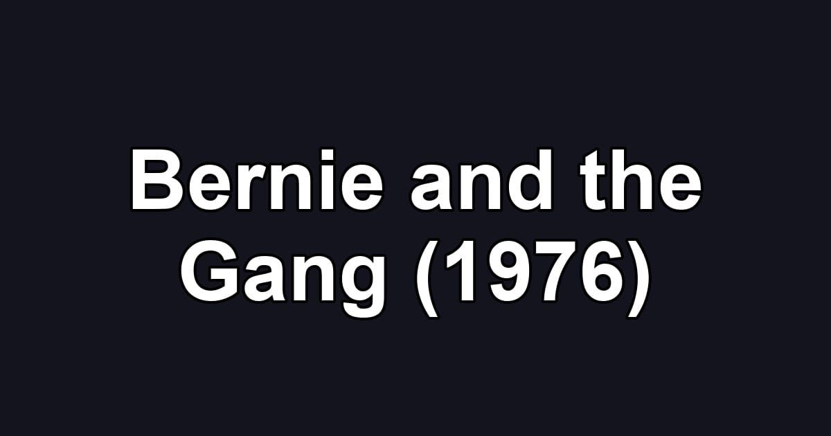 Bernie and the Gang (1976)