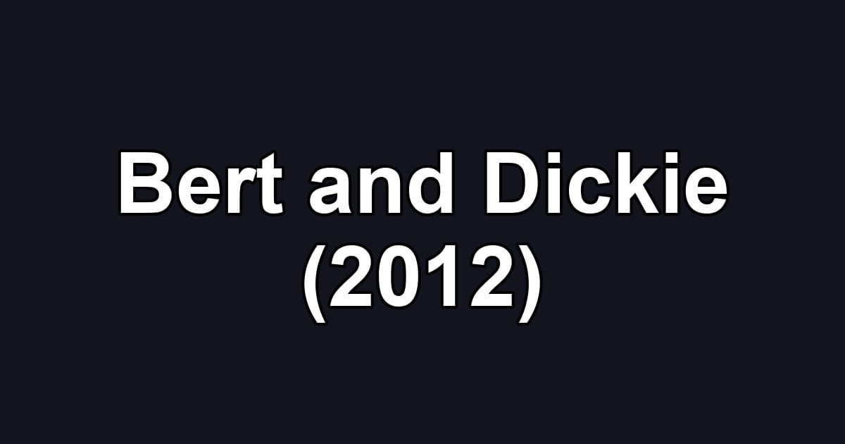 Bert and Dickie (2012)