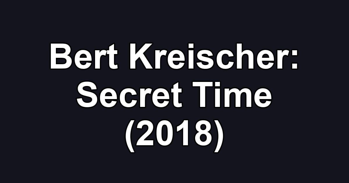 Bert Kreischer: Secret Time (2018)