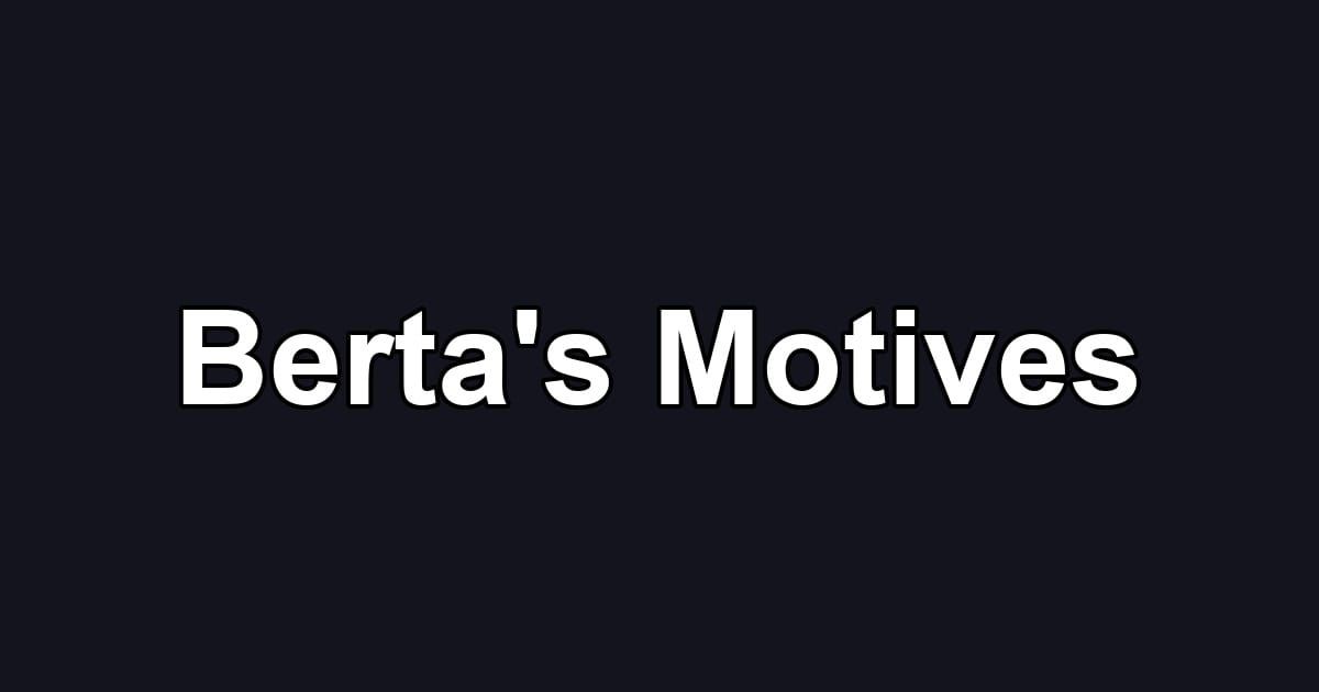 Berta's Motives