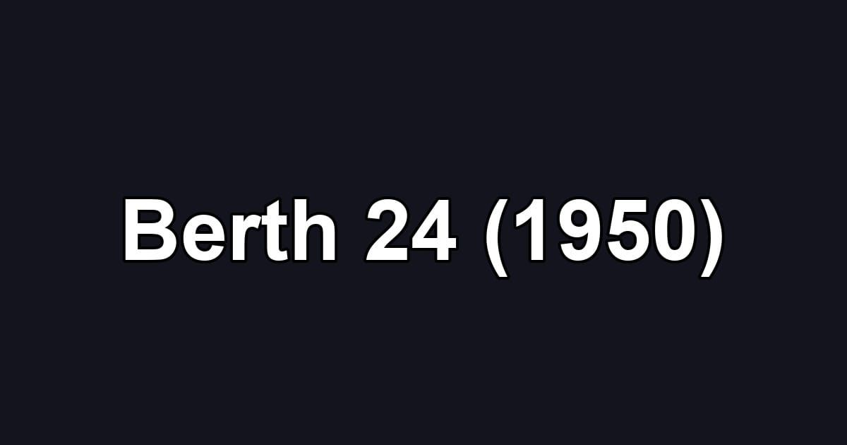 Berth 24 (1950)