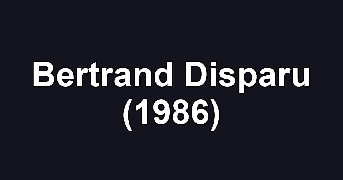 Bertrand Disparu (1986)