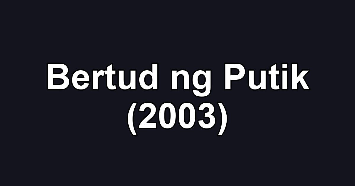Bertud ng Putik (2003)