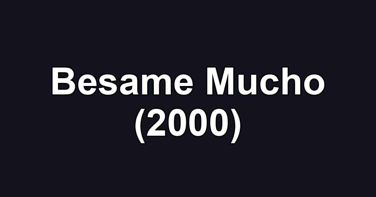 Besame Mucho (2000)