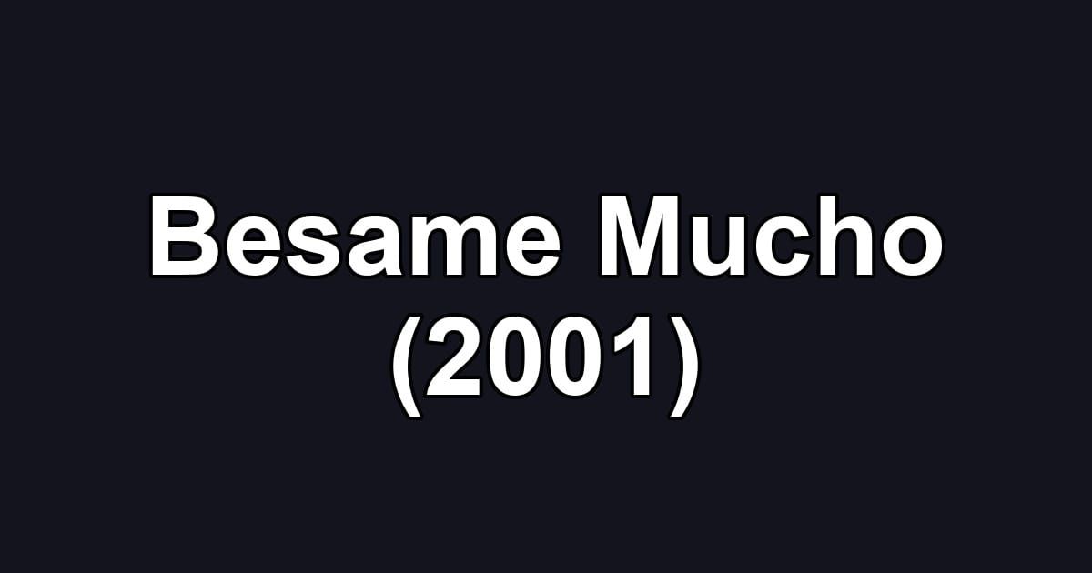 Besame Mucho (2001)