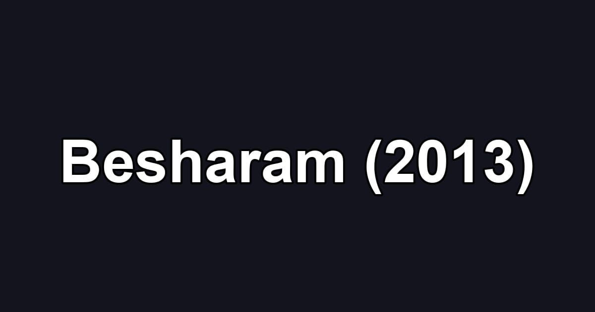 Besharam (2013)