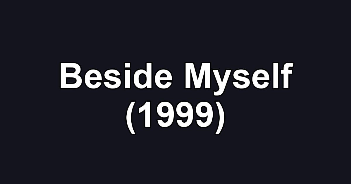 Beside Myself (1999)
