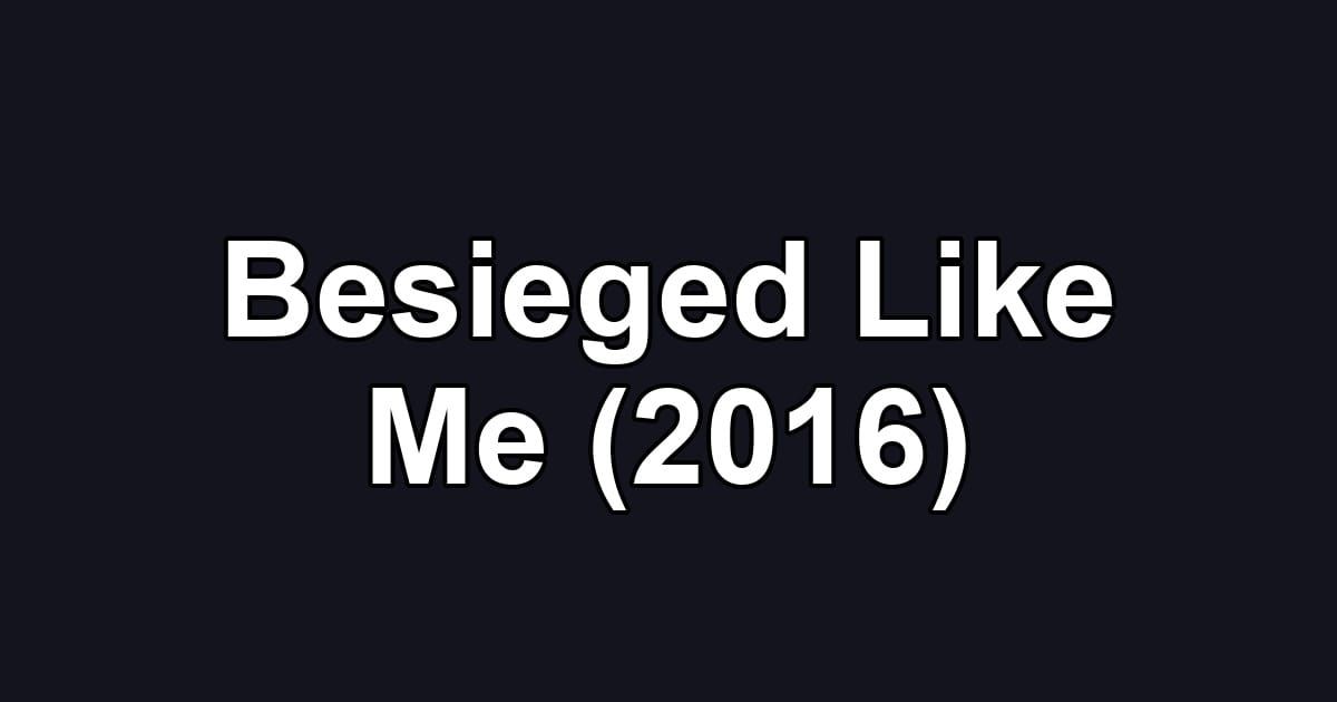 Besieged Like Me (2016)
