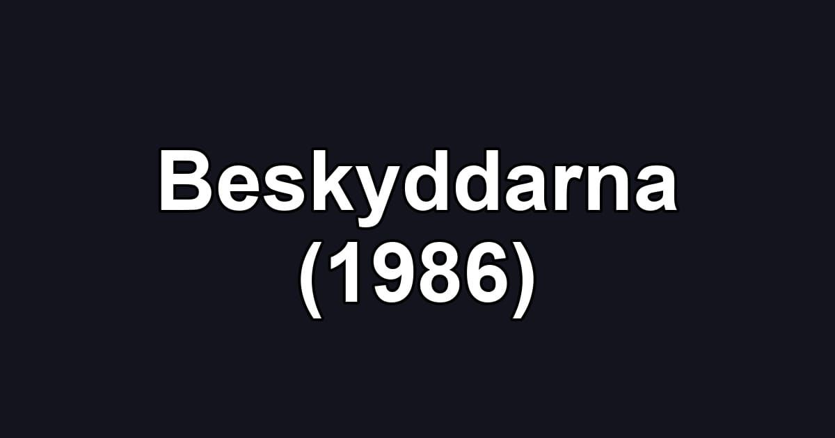 Beskyddarna (1986)