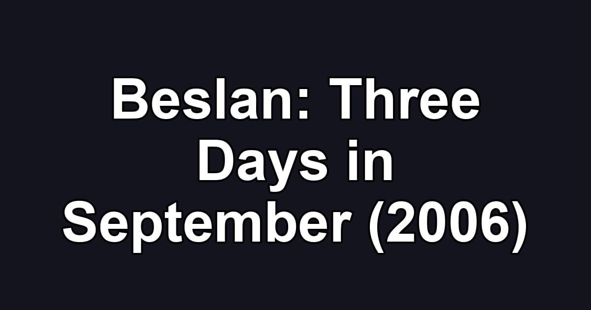 Beslan: Three Days in September (2006)