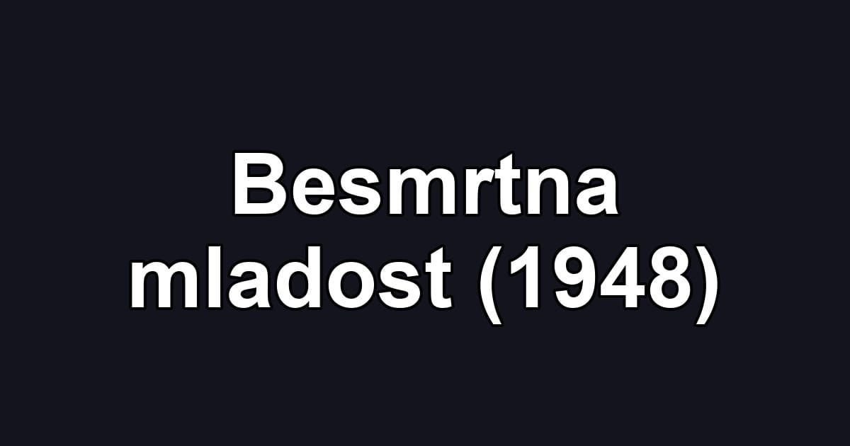 Besmrtna mladost (1948)