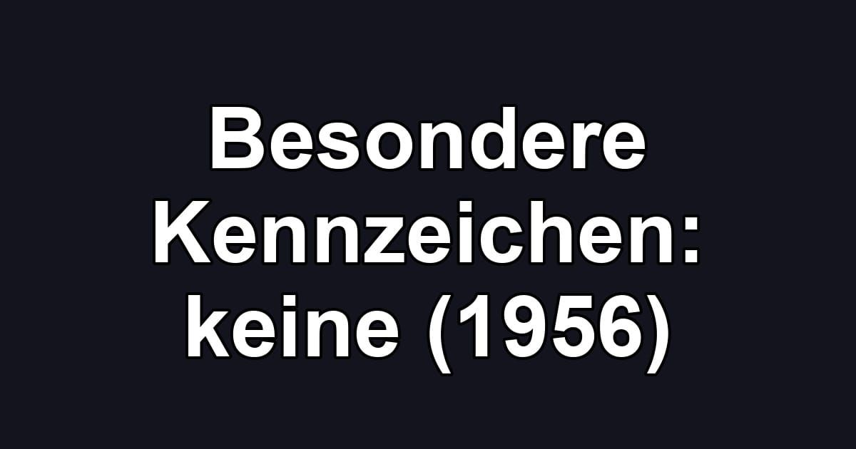 Besondere Kennzeichen: keine (1956)