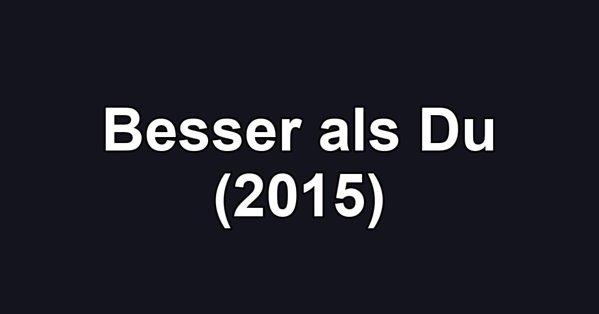 Besser als Du (2015)