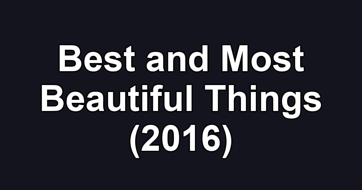 Best and Most Beautiful Things (2016)