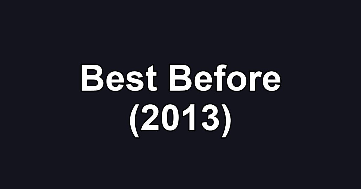 Best Before (2013)