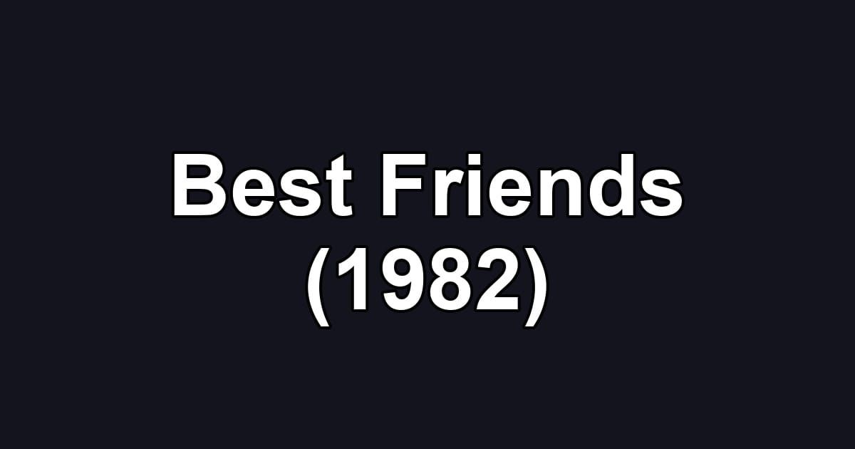 Best Friends (1982)