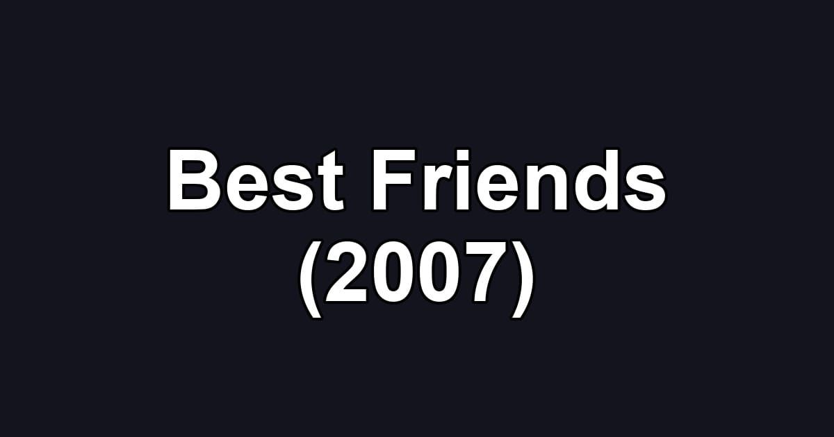 Best Friends (2007)