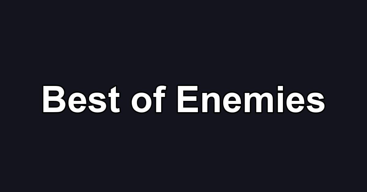 Best of Enemies