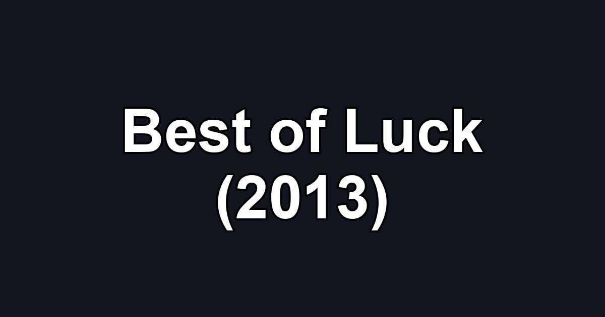 Best of Luck (2013)