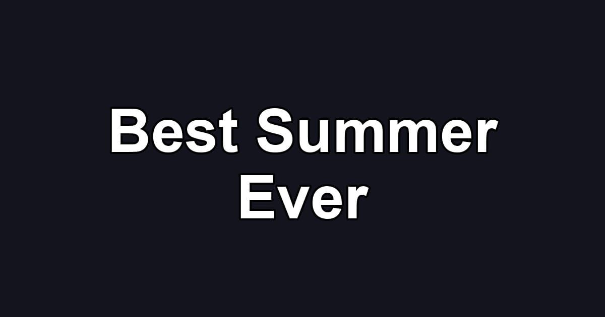 Best Summer Ever