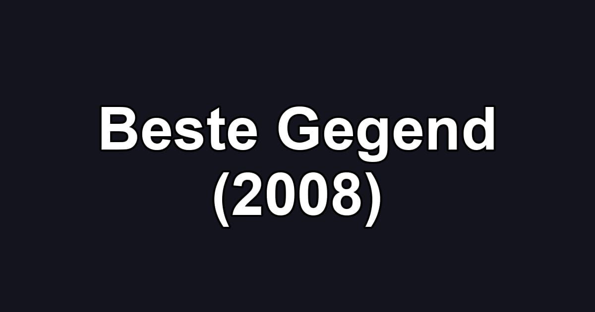 Beste Gegend (2008)