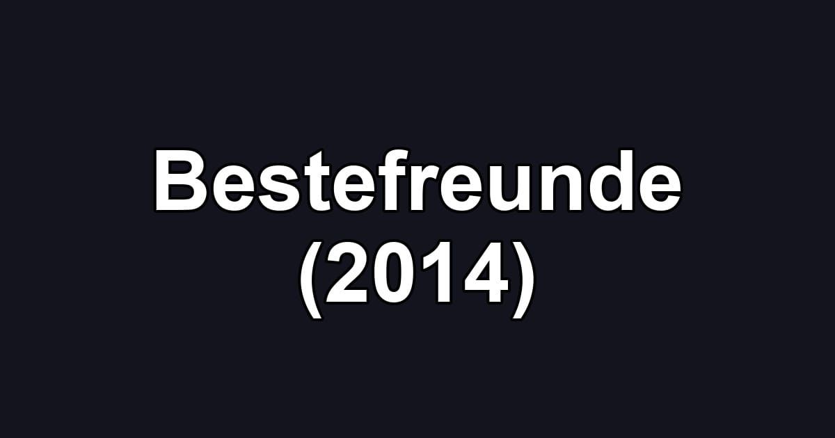 Bestefreunde (2014)