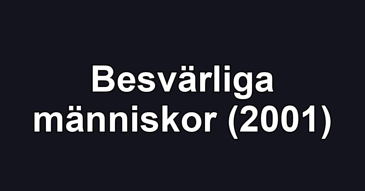 Besvärliga människor (2001)