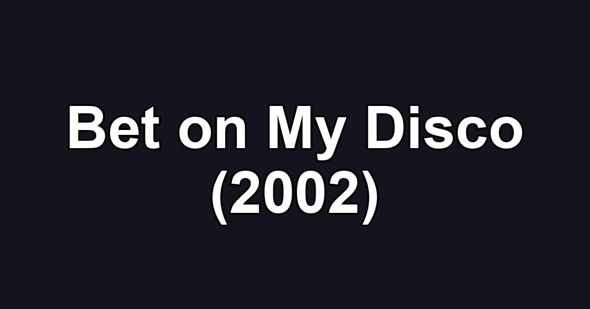 Bet on My Disco (2002)
