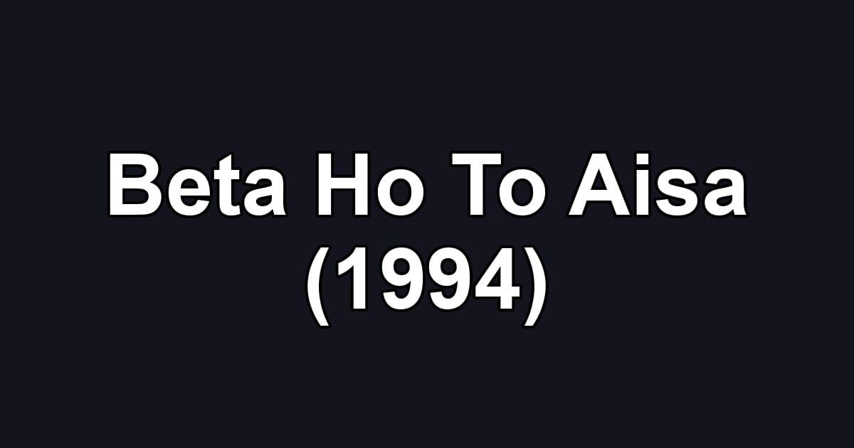 Beta Ho To Aisa (1994)