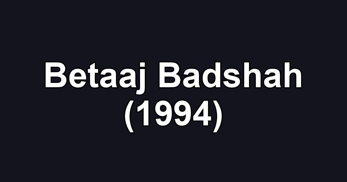 Betaaj Badshah (1994)