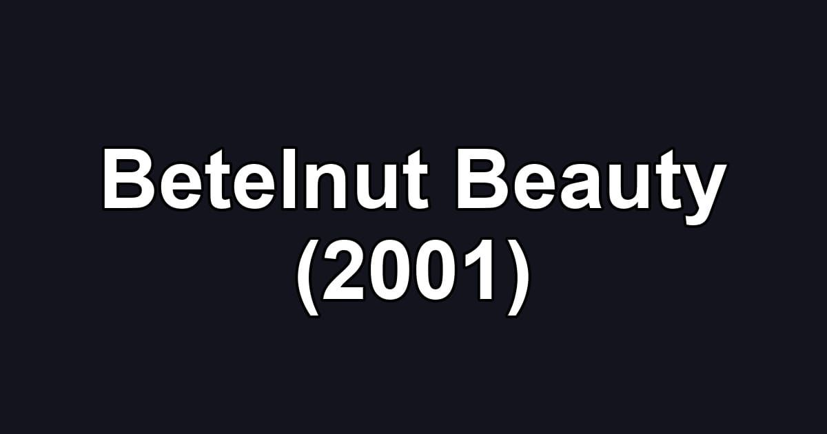 Betelnut Beauty (2001)