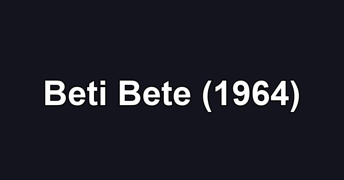Beti Bete (1964)