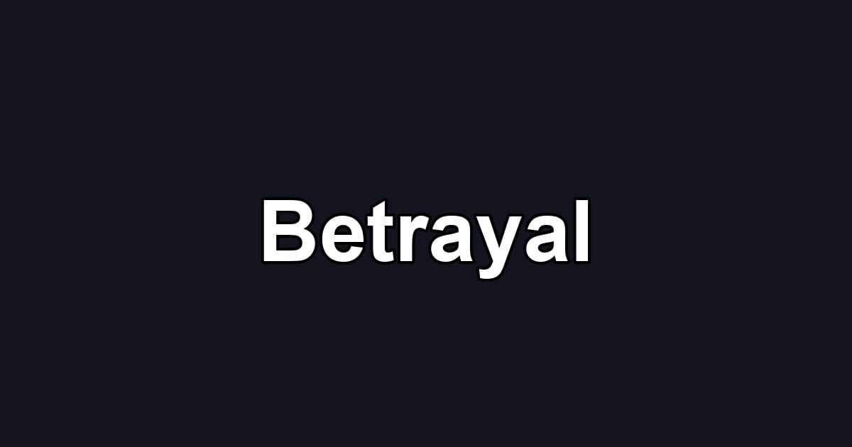 Betrayal