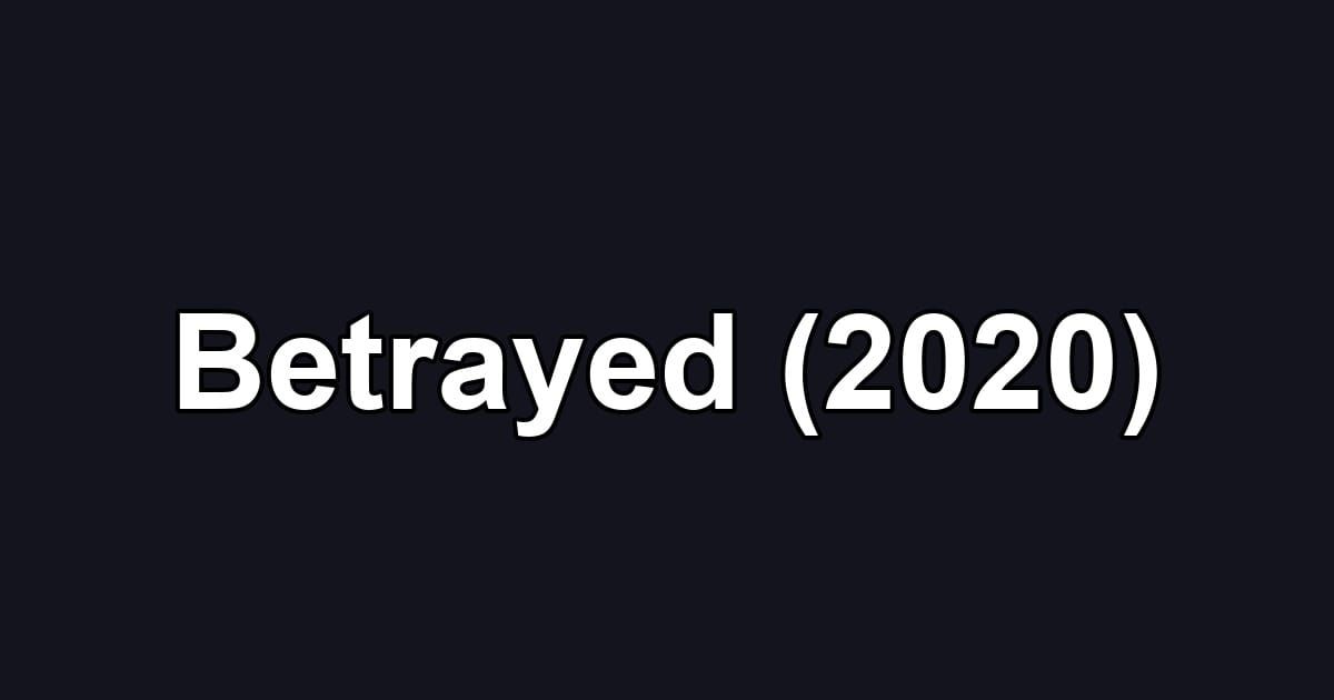 Betrayed (2020)