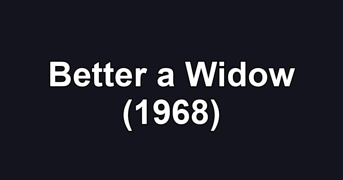 Better a Widow (1968)