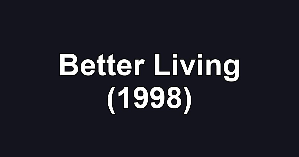 Better Living (1998)